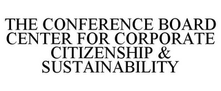 THE CONFERENCE BOARD CENTER FOR CORPORATE CITIZENSHIP & SUSTAINABILITY