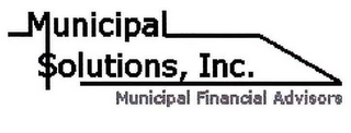 MUNICIPAL SOLUTIONS, INC. MUNICIPAL FINANCIAL ADVISORS