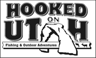 HOOKED ON UTAH FISHING & OUTDOOR ADVENTURES