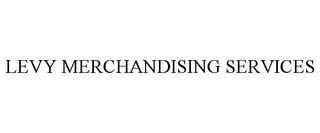 LEVY MERCHANDISING SERVICES