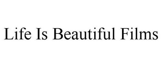 LIFE IS BEAUTIFUL FILMS