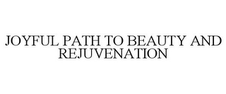 JOYFUL PATH TO BEAUTY AND REJUVENATION