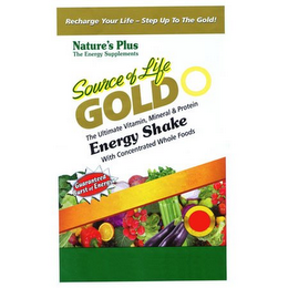 SOURCE OF LIFE GOLD THE ULTIMATE VITAMIN, MINERAL & PROTEIN ENERGY SHAKE WITH CONCENTRATED WHOLE FOODS GUARANTEED BURST OF ENERGY RECHARGE YOUR LIFE - STEP UP TO THE GOLD! NATURE'S PLUS THE ENERGY SUPPLEMENTS