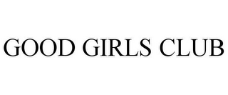 GOOD GIRLS CLUB