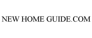 NEW HOME GUIDE.COM