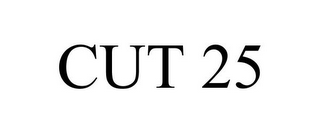 CUT 25