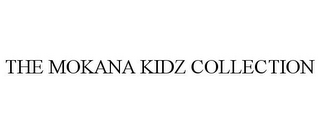 THE MOKANA KIDZ COLLECTION