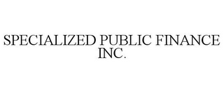 SPECIALIZED PUBLIC FINANCE INC.