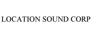 LOCATION SOUND CORP