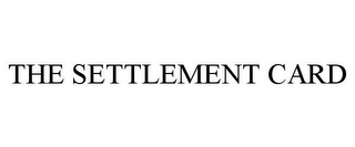 THE SETTLEMENT CARD