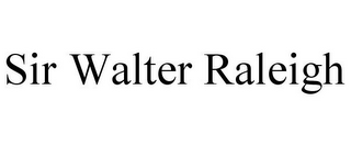 SIR WALTER RALEIGH