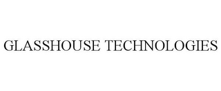 GLASSHOUSE TECHNOLOGIES