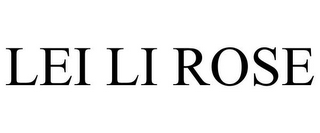 LEI LI ROSE