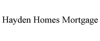 HAYDEN HOMES MORTGAGE