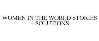 WOMEN IN THE WORLD STORIES + SOLUTIONS