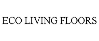 ECO LIVING FLOORS