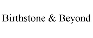 BIRTHSTONE & BEYOND