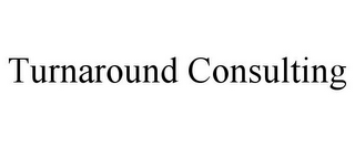 TURNAROUND CONSULTING