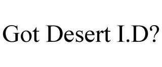 GOT DESERT I.D?