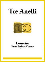 TRE ANELLI LOUREIRO SANTA BARBARA COUNTY