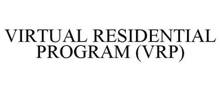 VIRTUAL RESIDENTIAL PROGRAM (VRP)