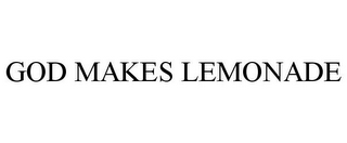 GOD MAKES LEMONADE