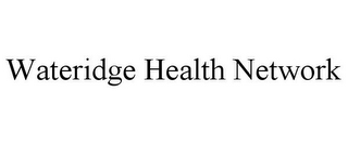 WATERIDGE HEALTH NETWORK