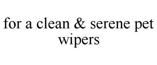 FOR A CLEAN & SERENE PET WIPERS