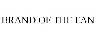 BRAND OF THE FAN