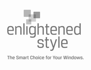 ENLIGHTENED STYLE THE SMART CHOICE FOR YOUR WINDOWS