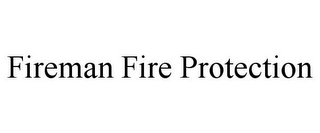 FIREMAN FIRE PROTECTION