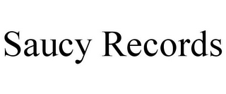 SAUCY RECORDS