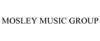 MOSLEY MUSIC GROUP