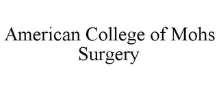 AMERICAN COLLEGE OF MOHS SURGERY