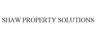 SHAW PROPERTY SOLUTIONS