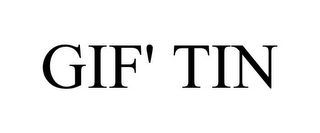 GIF' TIN