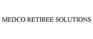 MEDCO RETIREE SOLUTIONS
