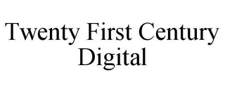 TWENTY FIRST CENTURY DIGITAL