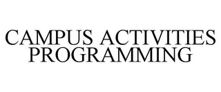 CAMPUS ACTIVITIES PROGRAMMING