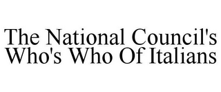 THE NATIONAL COUNCIL'S WHO'S WHO OF ITALIANS