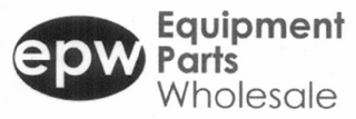 EPW EQUIPMENT PARTS WHOLESALE