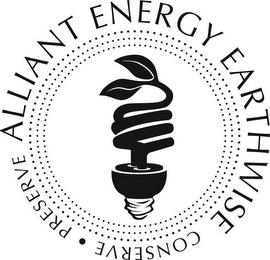 ALLIANT ENERGY EARTHWISE CONSERVE PRESERVE