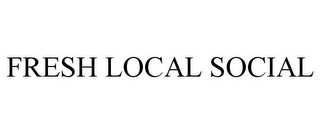 FRESH LOCAL SOCIAL