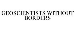 GEOSCIENTISTS WITHOUT BORDERS