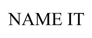 NAME IT