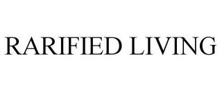 RARIFIED LIVING