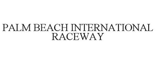 PALM BEACH INTERNATIONAL RACEWAY