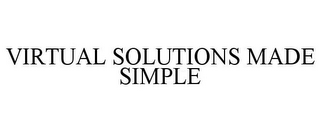 VIRTUAL SOLUTIONS MADE SIMPLE