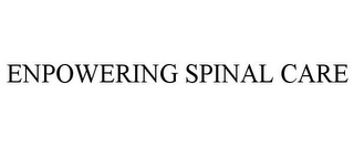 ENPOWERING SPINAL CARE