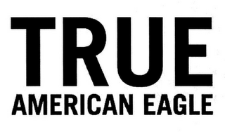 TRUE AMERICAN EAGLE